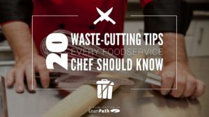 20 Wastecutting Tips Every Foodservice Chef Should Know - Lean Path